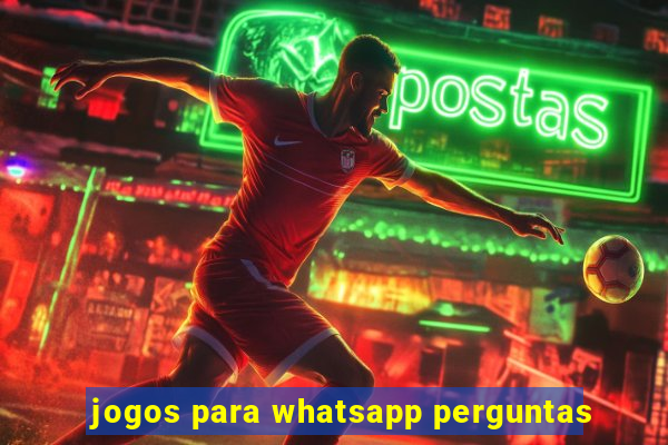 jogos para whatsapp perguntas